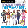 Master Guide to Drawing Anime: Expressions & Poses: Figure Drawing Essentials for the Aspiring Artist - A How to Draw Anime / Manga Step by Step Book