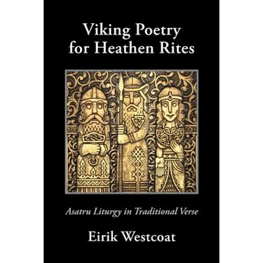 Viking Poetry for Heathen Rites: Asatru Liturgy in Traditional Verse
