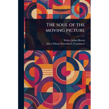 The Soul of the Moving Picture