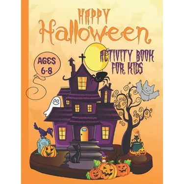 Happy Halloween Activity Book For Kids Ages 6-8: Coloring, Dot to Dot, Mazes, Drawing, Puzzles and More