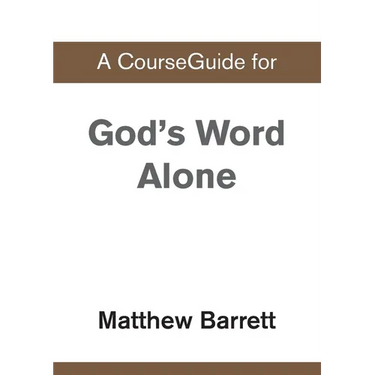 A CourseGuide for God's Word Alone