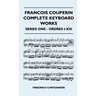 Francois Couperin Complete Keyboard Works - Series One - Ordres I-XIII