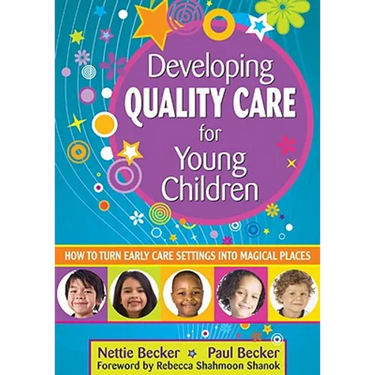 Developing Quality Care for Young Children: How to Turn Early Care Settings Into Magical Places