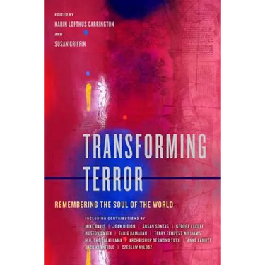 Transforming Terror: Remembering the Soul of the World