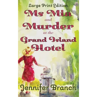 Ms. Mia and Murder at the Grand Island Hotel: Large Print Edition