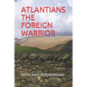 Atlantians the Foreign Warrior