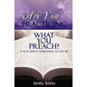 Are You PRACTICING What You PREACH? If Not, Here's Something To Live By.