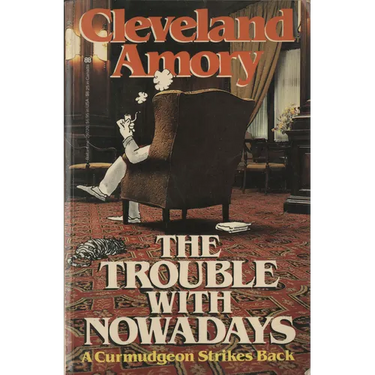 The Trouble with Nowadays: A Curmudgeon Strikes Back