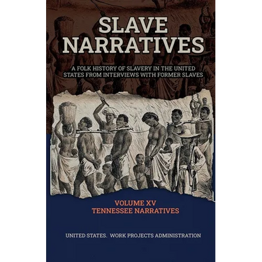 Slave Narratives Volume XV Tennessee Narratives