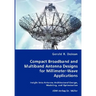Compact Broadband and Multiband Antenna Designs for Millimeter-Wave Applications