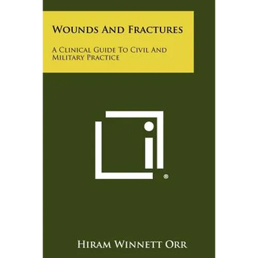 Wounds and Fractures: A Clinical Guide to Civil and Military Practice