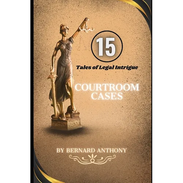 15 Courtroom Cases: Tales of Legal Intrigue