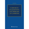 Corporate Acquisitions and Mergers in Cambodia