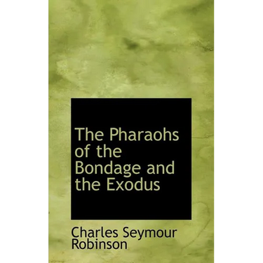 The Pharaohs of the Bondage and the Exodus