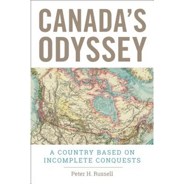 Canada's Odyssey: A Country Based on Incomplete Conquests