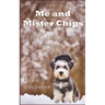 Me and Mister Chips: a boy's adventures with his puppy