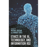 Ethics in the Ai, Technology, and Information Age