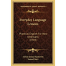 Everyday Language Lessons: Practical English For New Americans (1914)