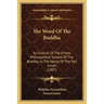 The Word Of The Buddha: An Outline Of The Ethico-Philosophical System Of The Buddha, In The Words Of The Pali Canon (1907)