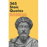365 Stoic Quotes: Daily stoic meditations on virtue, self-control, discipline, wisdom, justice, courage, and moderation