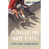 Rezballers and Skate Elders: Joyful Futures in Indian Country