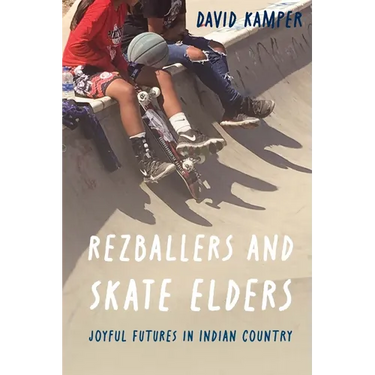 Rezballers and Skate Elders: Joyful Futures in Indian Country