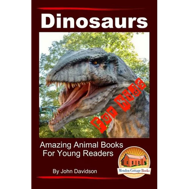 Dinosaurs - For Kids - Amazing Animal Books for Young Readers