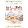 Value-Driven Healthcare: A Medical Professional's Guide to Measuring Value and Addressing Total Cost of Care