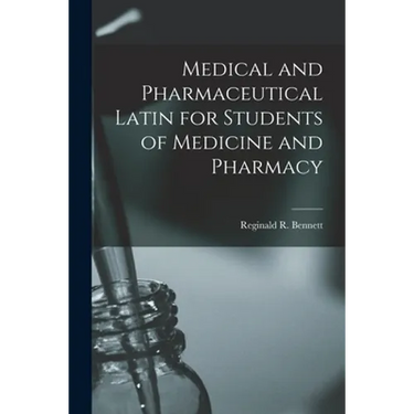 Medical and Pharmaceutical Latin for Students of Medicine and Pharmacy