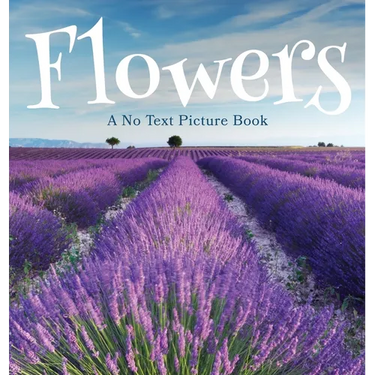 Flowers, A No Text Picture Book: A Calming Gift for Alzheimer Patients and Senior Citizens Living With Dementia