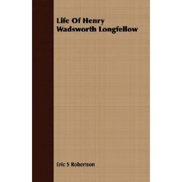 Life Of Henry Wadsworth Longfellow
