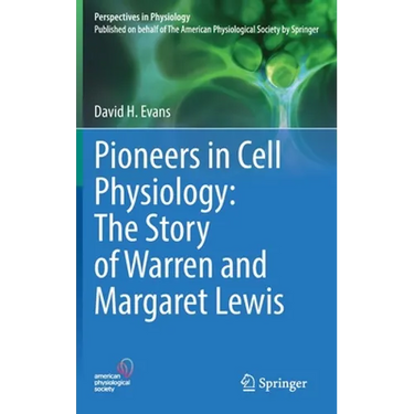 Pioneers in Cell Physiology: The Story of Warren and Margaret Lewis
