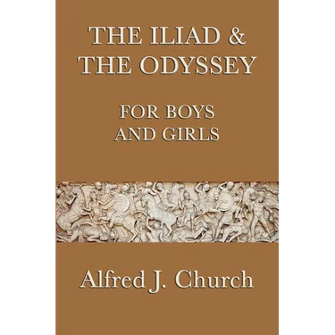 The Iliad & the Odyssey for Boys and Girls: The Great Greek Epics Retold for Young Readers