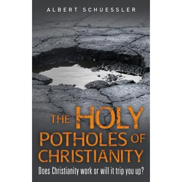The Holy Potholes of Christianity: Does Christianity Work or Will It Trip You Up?