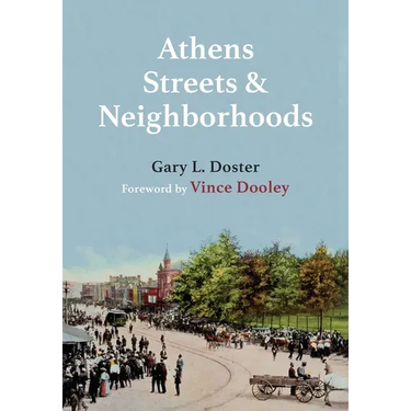 Athens Streets and Neighborhoods: The Origins of Some Street Names and Place Names in Athens, Georgia