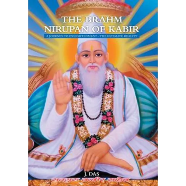 The Brahm Nirupan of Kabir: A Journey to Enlightenment - The Ultimate Reality
