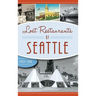 Lost Restaurants of Seattle