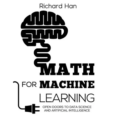 Math for Machine Learning: Open Doors to Data Science and Artificial Intelligence