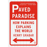 Paved Paradise: How Parking Explains the World