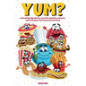 Yum? Interesting Origin Stories, Trivia, Fun Facts, and History About Foods from Around the World: Culinary Anecdotes