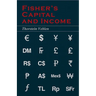 Fisher's Capital and Income (Essential Economics Series: Celebrated Economists)
