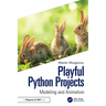 Playful Python Projects: Modeling and Animation