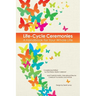 Life-Cycle Ceremonies: A Handbook for Your Whole Life