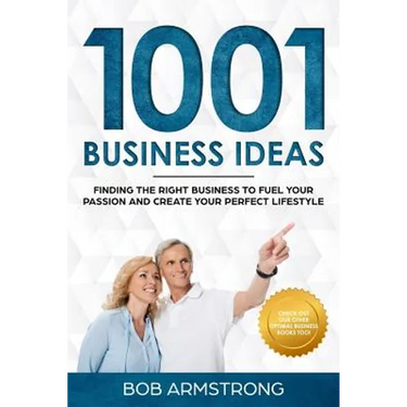 1001 Business Ideas: Finding the Right Business to Fuel Your Passion and Create Your Perfect Lifestyle