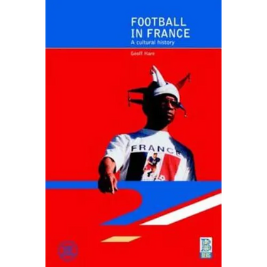 Football in France: A Cultural History