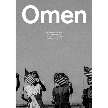 Omen: Phantasmagoria at the Farm Security Administration Archive: 1935-1942