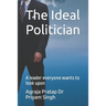 The Ideal Politician: A leader everyone wants to look upon