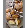 Everyday Potato Cookbook: Main Dishes, Potato Salads, Sides & Desserts!