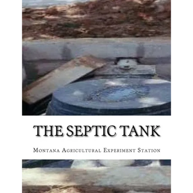 The Septic Tank: A Method of Sewage Disposal For The Isolated Home