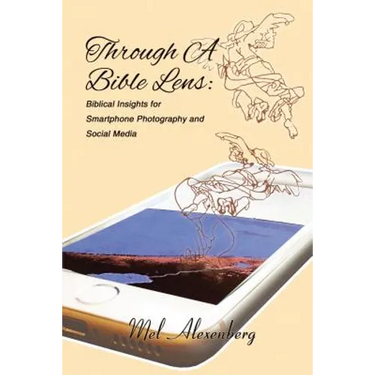 Through a Bible Lens: Biblical Insights for Smartphone Photography and Social Media